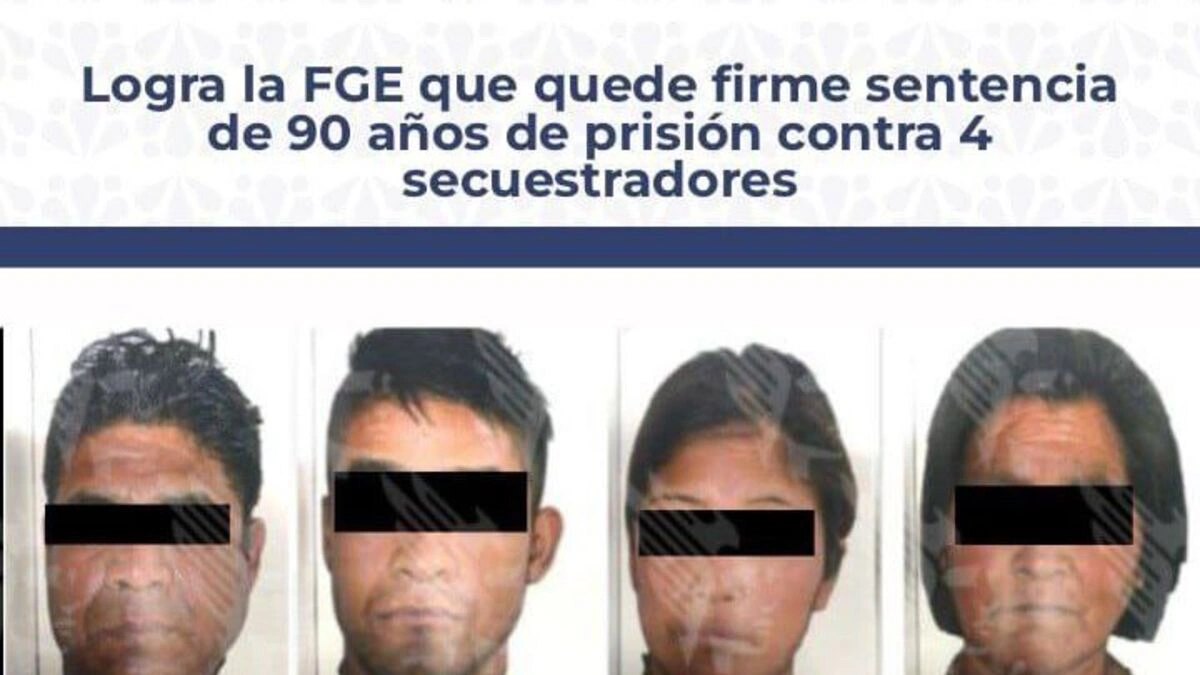 FGE logra sentencia de 90 años de prisión contra cuatro secuestradores