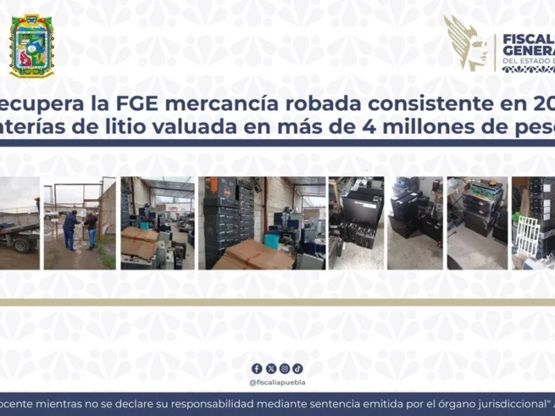Recupera FGE 200 baterías de litio robadas en Puebla y valuadas en 4 mdp  
