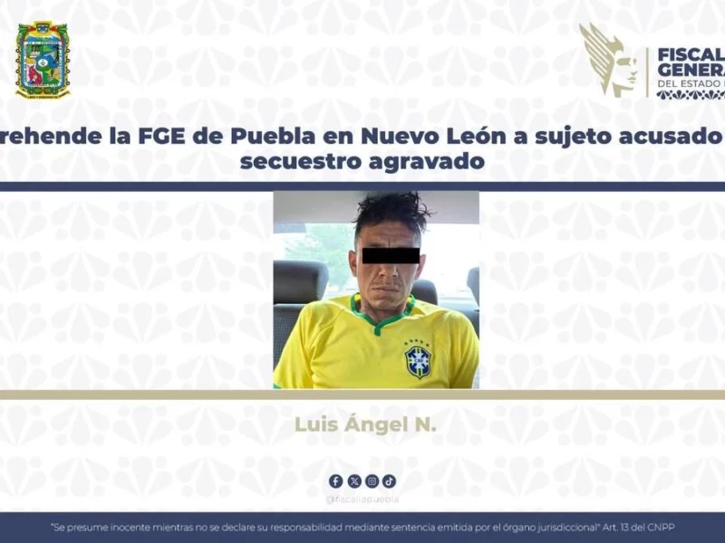 Detienen en Nuevo León a hombre acusado de secuestro en Puebla 