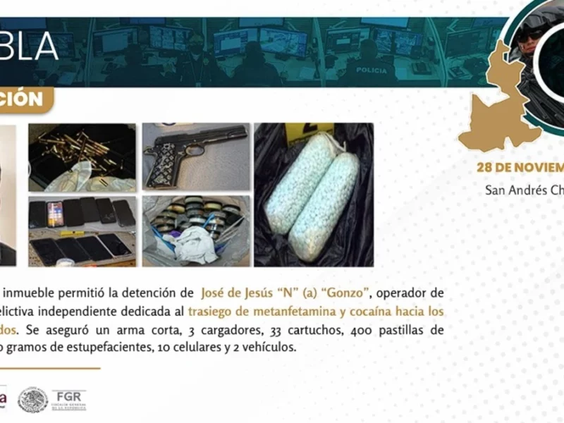 Cayó en Puebla “El Gonzo”, traficaba metanfetamina y cocaína a Estados Unidos  