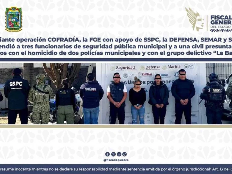 Caen policías de Puebla por ejecutar a sus compañeros; trabajaban para “La Barredora”  