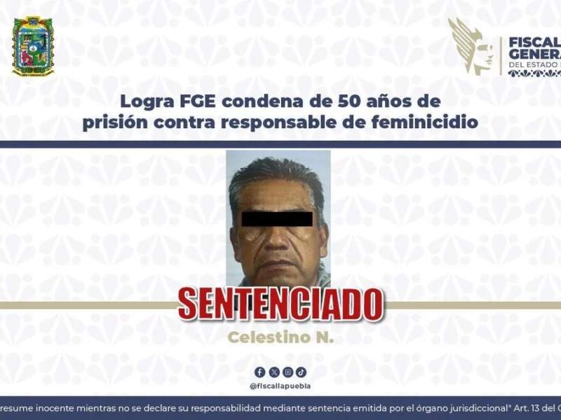 Condenan a 50 años de prisión a Celestino por feminicidio en San José Los Pinos 