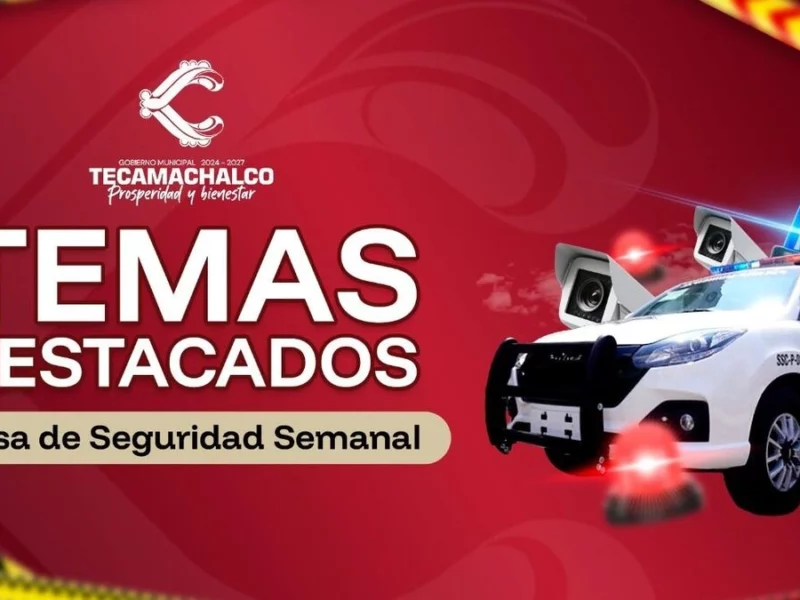 Estas son las acciones y resultados destacados de la Mesa de Seguridad en Tecamachalco